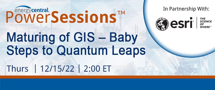 Energy Central PowerSession: Maturing of GIS – Baby Steps to Quantum Leaps