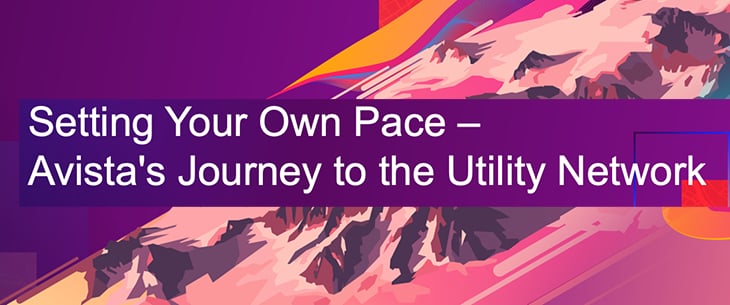 Setting Your Own Pace – Avista’s Journey to the Utility Network